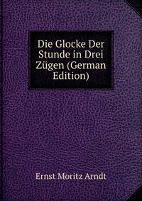 Die Glocke Der Stunde in Drei Zugen (German Edition)