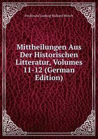Mittheilungen Aus Der Historischen Litteratur, Volumes 11-12 (German Edition)