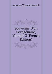 Souvenirs D'un Sexag?naire, Volume 3 (French Edition)