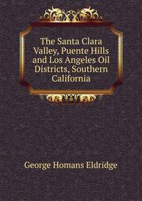 The Santa Clara Valley, Puente Hills and Los Angeles Oil Districts, Southern California