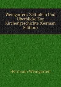 Weingartens Zeittafeln Und Uberblicke Zur Kirchengeschichte (German Edition)