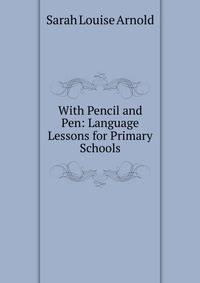 With Pencil and Pen: Language Lessons for Primary Schools