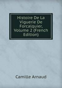 Histoire De La Viguerie De Forcalquier, Volume 2 (French Edition)