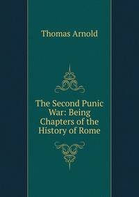 The Second Punic War: Being Chapters of the History of Rome
