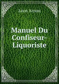 Manuel Du Confiseur-Liquoriste