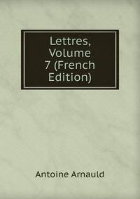 Lettres, Volume 7 (French Edition)