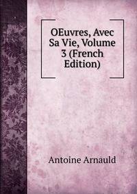 OEuvres, Avec Sa Vie, Volume 3 (French Edition)
