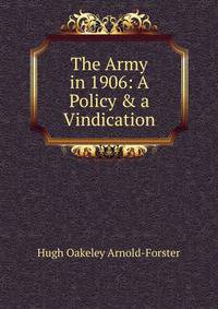 The Army in 1906: A Policy &amp; a Vindication