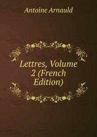 Lettres, Volume 2 (French Edition)