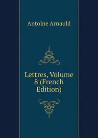 Lettres, Volume 8 (French Edition)