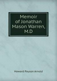 Memoir of Jonathan Mason Warren, M.D.