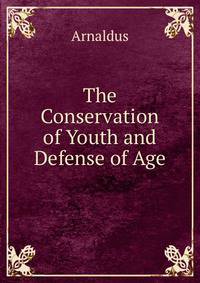The Conservation of Youth and Defense of Age