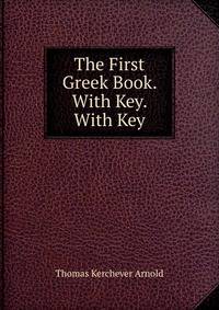 The First Greek Book. With Key. With Key