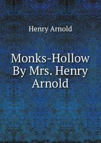 Monks-Hollow By Mrs. Henry Arnold.