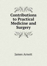 Contributions to Practical Medicine and Surgery