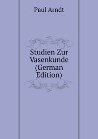 Studien Zur Vasenkunde (German Edition)