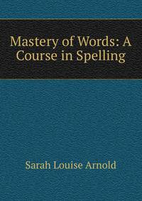 Mastery of Words: A Course in Spelling