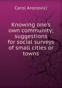 Knowing one's own community; suggestions for social surveys of small cities or towns