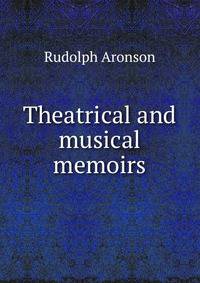 Theatrical and musical memoirs