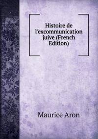 Histoire de l'excommunication juive (French Edition)