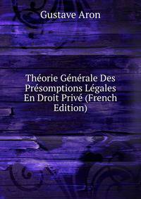 Theorie Generale Des Presomptions Legales En Droit Prive (French Edition)