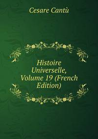 Histoire Universelle, Volume 19 (French Edition)