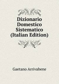 Dizionario Domestico Sistematico (Italian Edition)