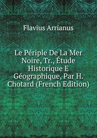 Le Periple De La Mer Noire, Tr., Etude Historique E Geographique, Par H. Chotard (French Edition)