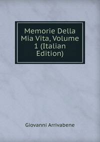 Memorie Della Mia Vita, Volume 1 (Italian Edition)