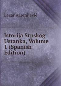Istorija Srpskog Ustanka, Volume 1 (Spanish Edition)