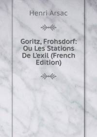 Goritz, Frohsdorf: Ou Les Stations De L'exil (French Edition)