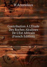 Contribution ? L'?tude Des Roches Alcalines De L'Est Africain (French Edition)