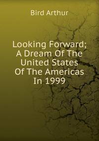 Looking Forward; A Dream Of The United States Of The Americas In 1999
