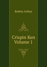 Crispin Ken Volume 1