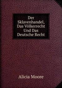 Der Sklavenhandel, Das Volkerrecht Und Das Deutsche Recht