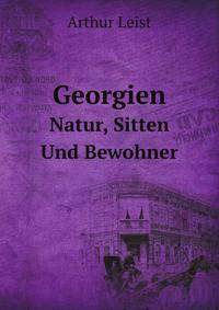 Georgien; Natur, Sitten Und Bewohner (German Edition)