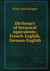 Dictionary of botanical equivalents; French-English, German-English
