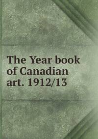 The Year book of Canadian art. 1912/13