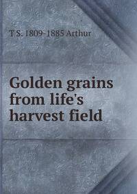 Golden grains from life's harvest field
