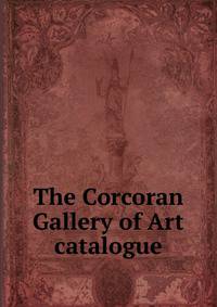 The Corcoran Gallery of Art catalogue
