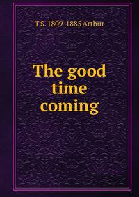 The good time coming