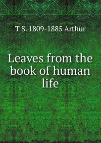 Leaves from the book of human life