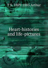 Heart-histories and life-pictures