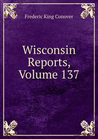 Wisconsin Reports, Volume 137