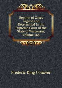 Reports of Cases Argued and Determined in the Supreme Court of the State of Wisconsin, Volume 168