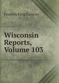 Wisconsin Reports, Volume 103