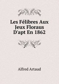 Les F?libres Aux Jeux Floraus D'apt En 1862