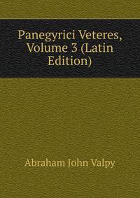 Panegyrici Veteres, Volume 3 (Latin Edition)