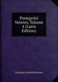 Panegyrici Veteres, Volume 4 (Latin Edition)