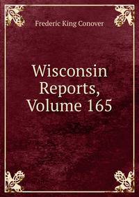 Wisconsin Reports, Volume 165